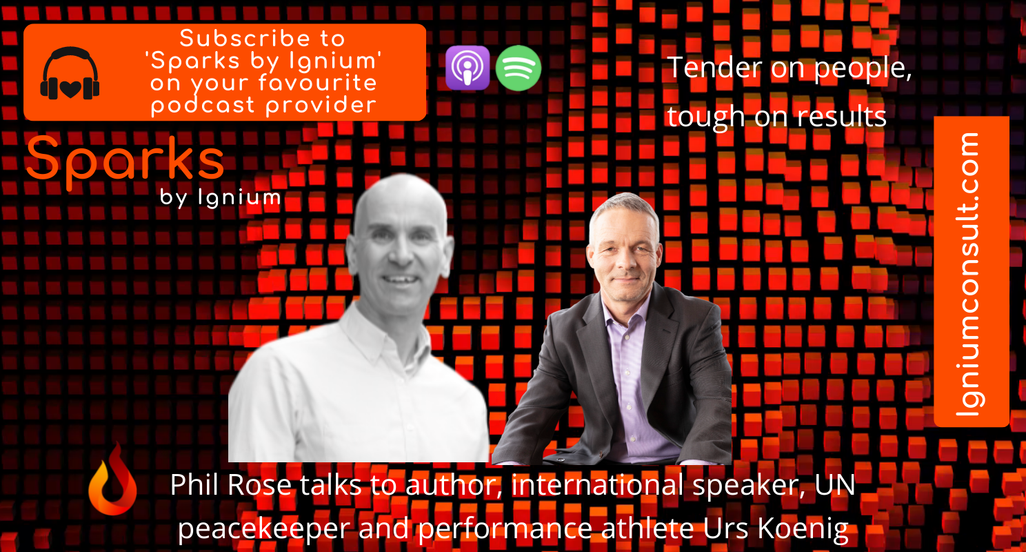 Urs Koenig and Phil Rose - ‘Tender on people, tough on results’ – the radical approach to leadership development your business growth plans are looking for?