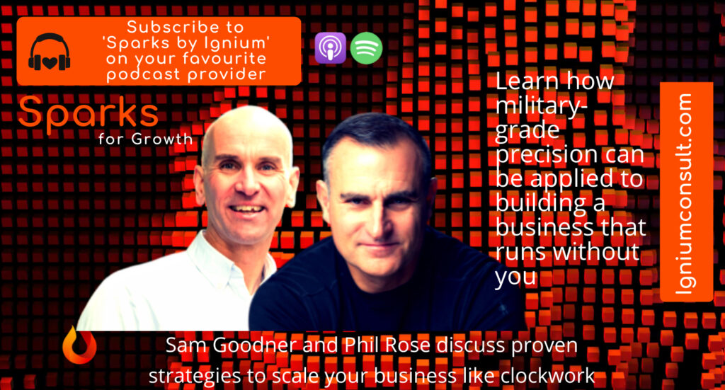 Sam Goodner and Phil Rose discussing proven strategies to scale your business like clockwork on the Sparks by Ignium podcast