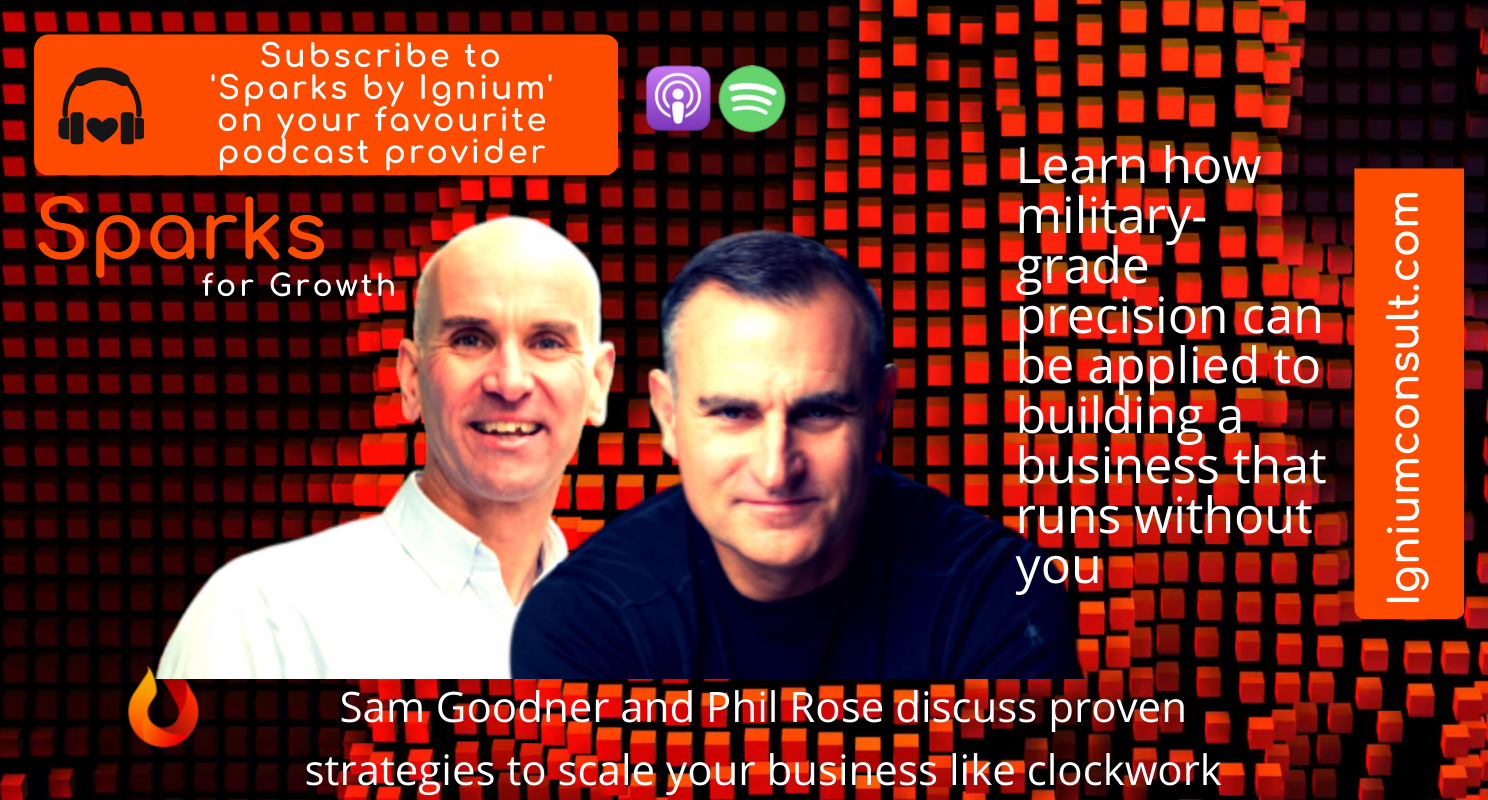 Sam Goodner and Phil Rose discussing proven strategies to scale your business like clockwork on the Sparks by Ignium podcast