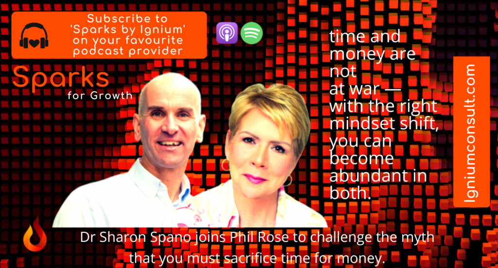 Dr Sharon Spano and Phil Rose exploring abundance mindset and time versus money on the Sparks by Ignium podcast